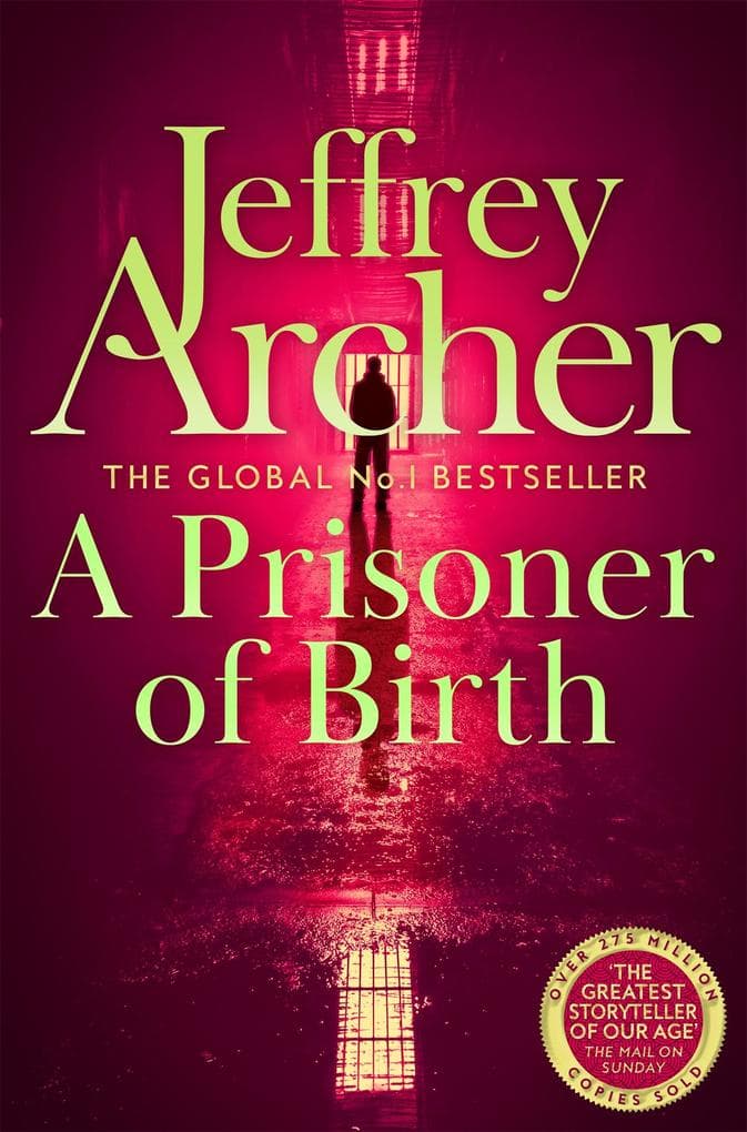 A Prisoner of Birth: The Compulsive And Gripping Thriller From International Bestselling Author Jeffrey Archer