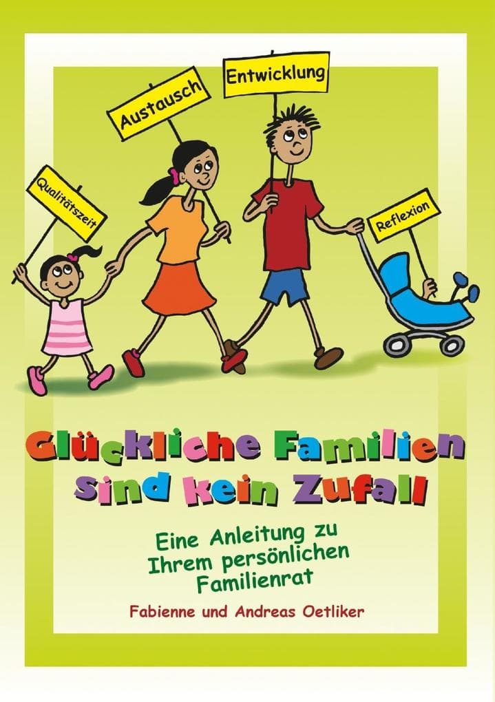 Glückliche Familien sind kein Zufall: Eine Anleitung zu Ihrem persönlichen Familienrat