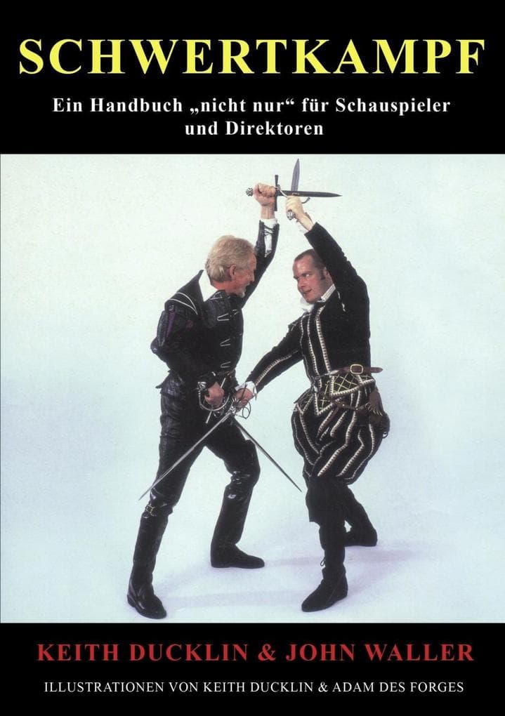 Schwertkampf: Ein Handbuch "nicht nur" für Schauspieler und Regisseure