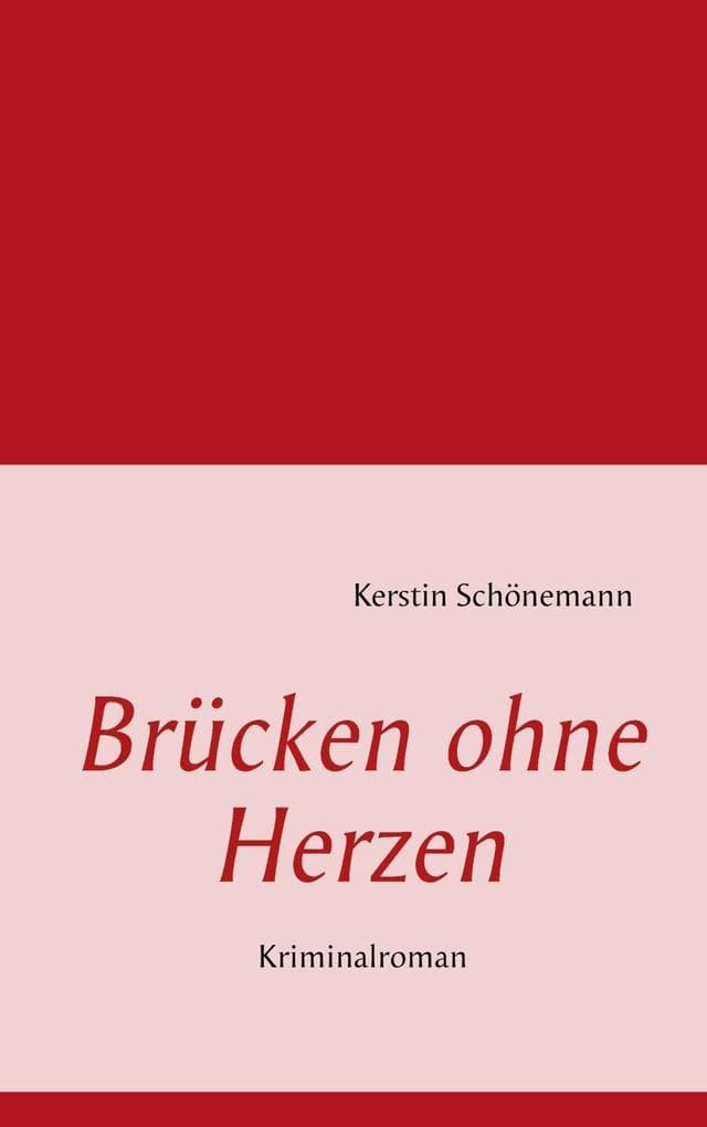 Brücken ohne Herzen: Kriminalroman