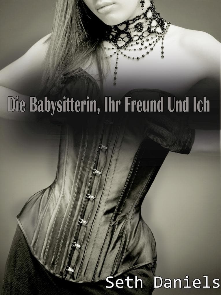Die Babysitterin, Ihr Freund & Ich: Ein Reife Frau - Jüngeres Paar - Dreier