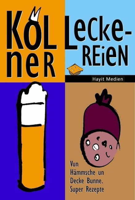 Kölner Leckereien: Vun Hämmche un Decke Bunne. Super Rezepte.
