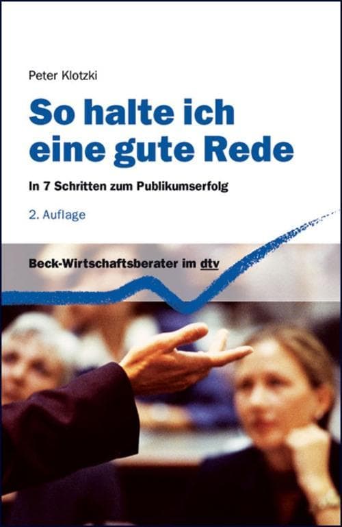 So halte ich eine gute Rede: In 7 Schritten zum Publikumserfolg