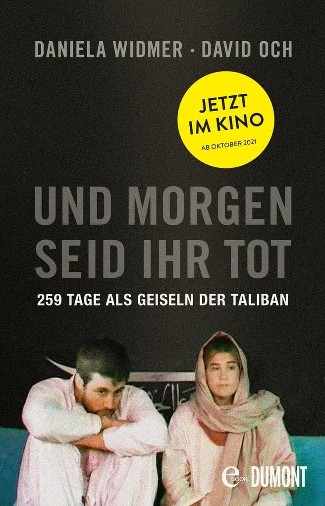 Und morgen seid ihr tot: 259 Tage als Geiseln der Taliban