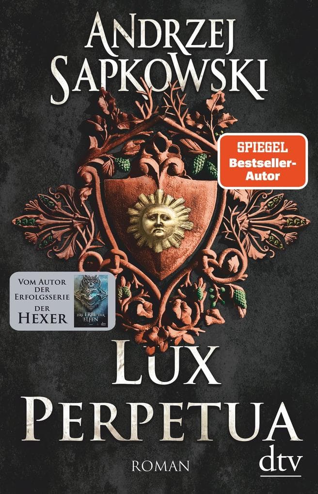 Lux perpetua: Roman | Das Finale: Zwischen Glaubenskrieg, Verrat und Hoffnung kämpft Reynevan um seine Zukunft. Vom Autor der Erfolgsserie The Witcher