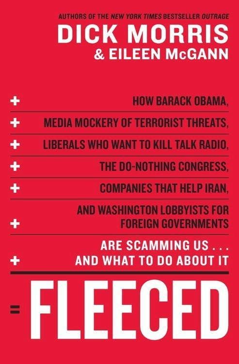 Fleeced: How Barack Obama, Media Mockery of Terrorist Threats, Liberals Who Want to Kill Talk Radio, the Self-Serving Congress, Companies That Help Iran, and Washington Lobbyists for Foreign Governments Are Scamming Us...and What to Do About It