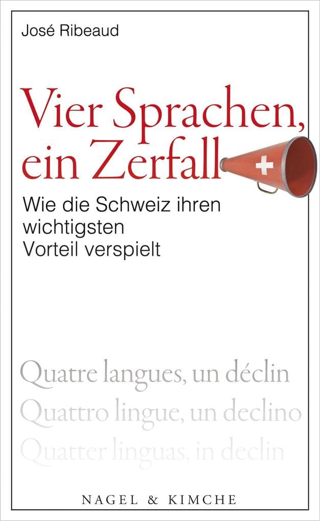 Vier Sprachen, ein Zerfall: Wie die Schweiz ihren wichtigsten Vorteil verspielt
