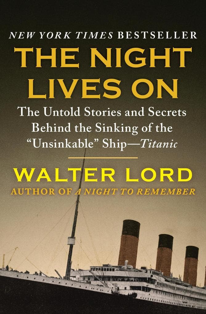 The Night Lives On: The Untold Stories and Secrets Behind the Sinking of the "Unsinkable" Ship-Titanic