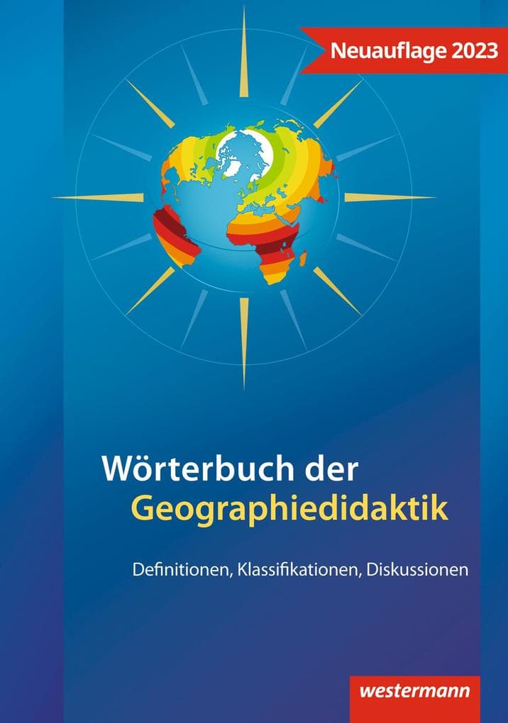 Wörterbuch der Geographiedidaktik: Begriffe von A-Z