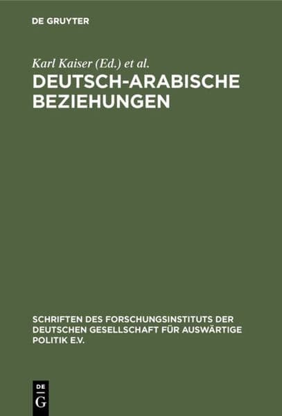 Deutsch-arabische Beziehungen: Bestimmungsfaktoren und Probleme einer Neuorientierung