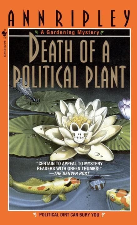 Death of a Political Plant: A Gardening Mystery