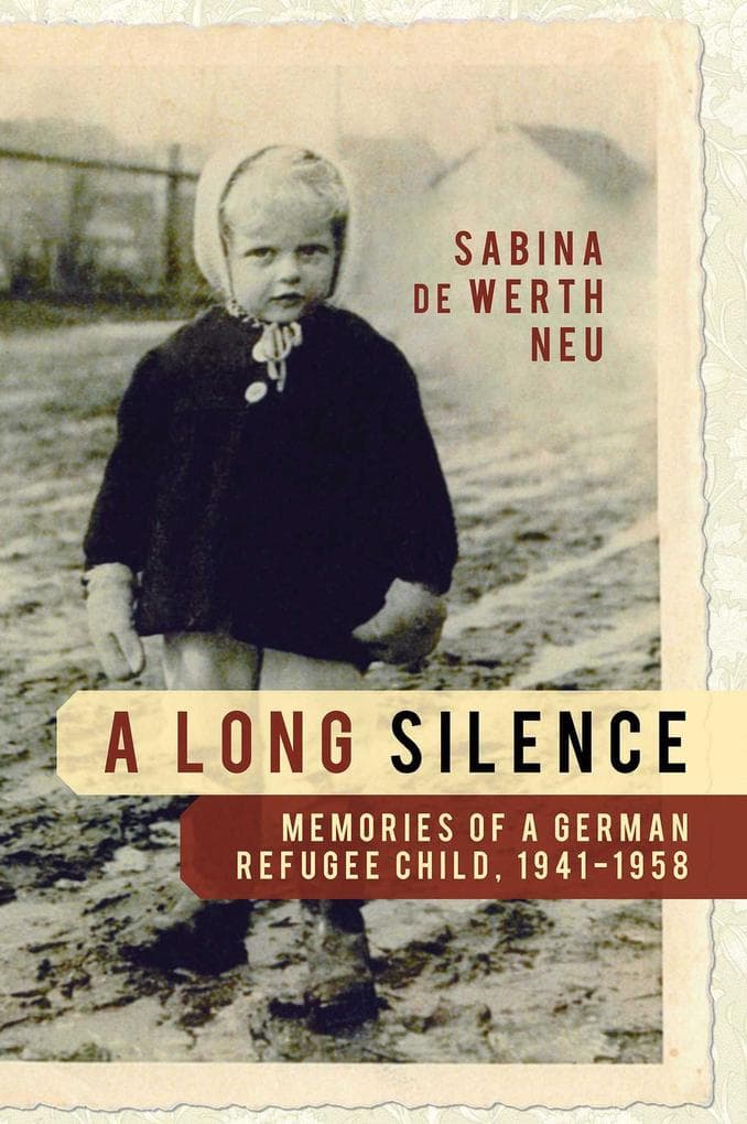 Long Silence: Memories of a German Refugee Child, 1941-1958