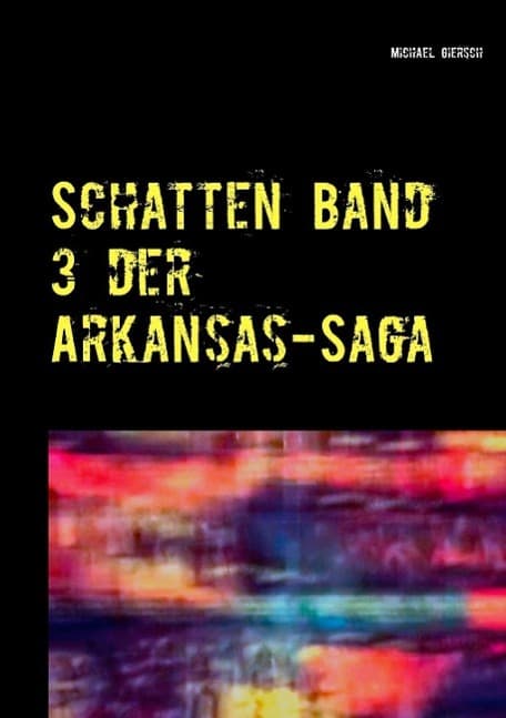 Schatten: Band 3 der Arkansas-Saga