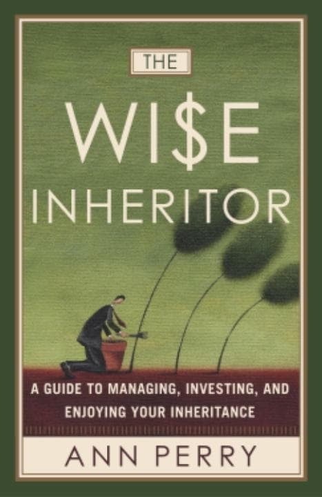The Wise Inheritor: A Guide to Managing, Investing and Enjoying Your Inheritance