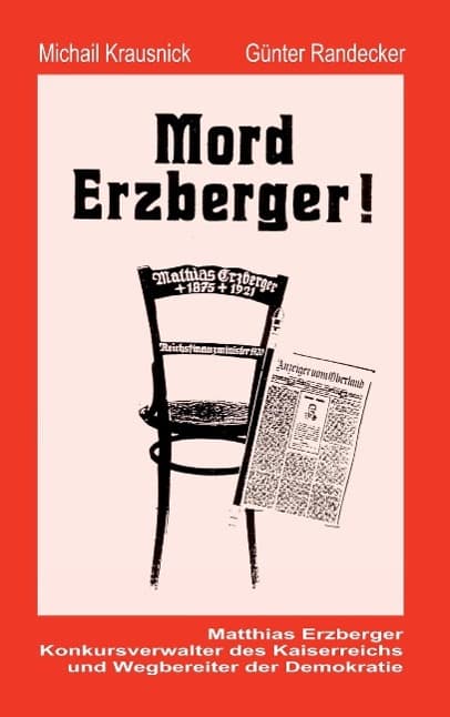 Matthias Erzberger: Konkursverwalter des Kaiserreichs und Wegbereiter der Demokratie