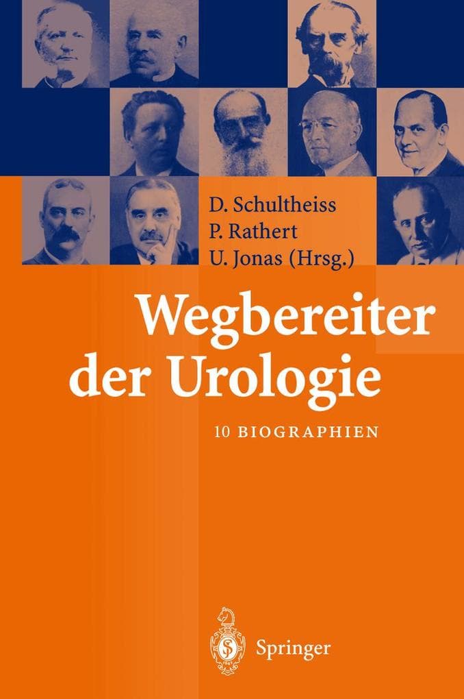 Wegbereiter der Urologie: 10 Biographien