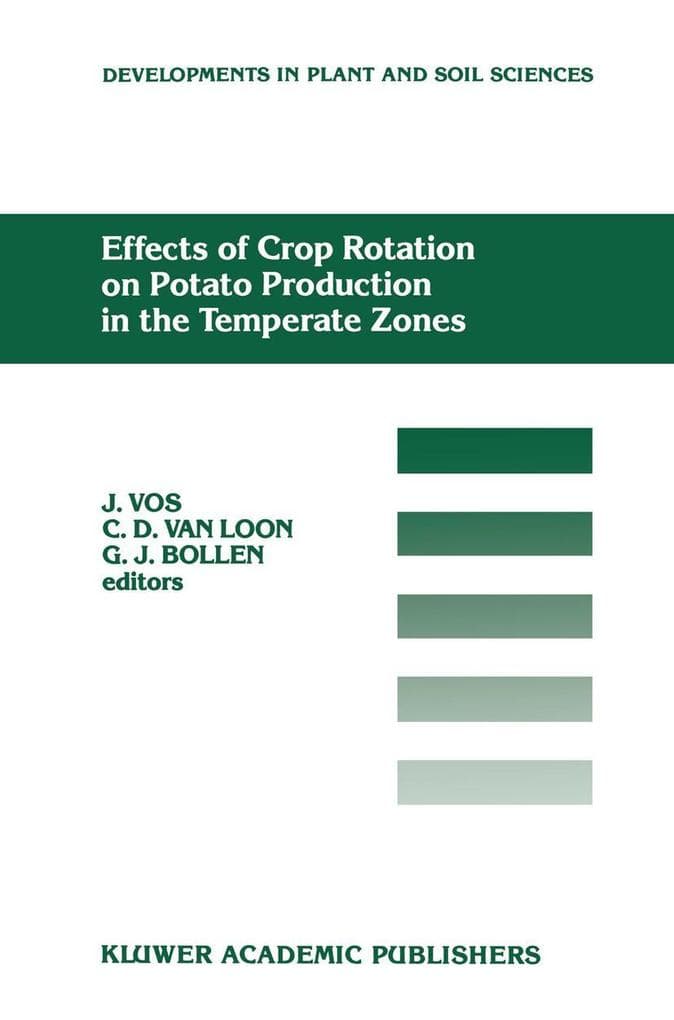 Effects of Crop Rotation on Potato Production in the Temperate Zones: Proceedings of the International Conference on Effects of Crop Rotation on Potato Production in the Temperate Zones, held August 14-19, 1988, Wageningen, The Netherlands