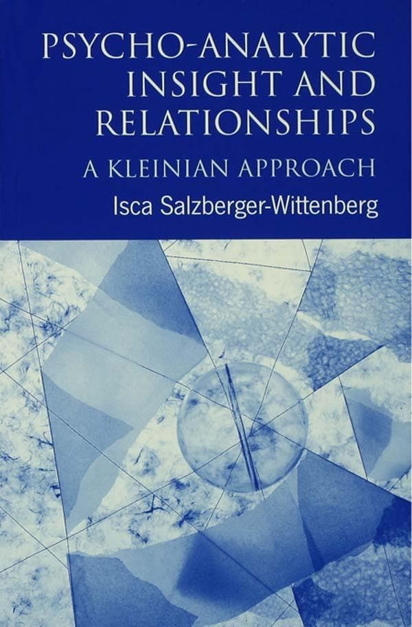 Psycho-Analytic Insight and Relationships: A Kleinian Approach