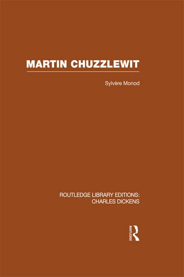 Martin Chuzzlewit (RLE Dickens): Routledge Library Editions: Charles Dickens Volume 10