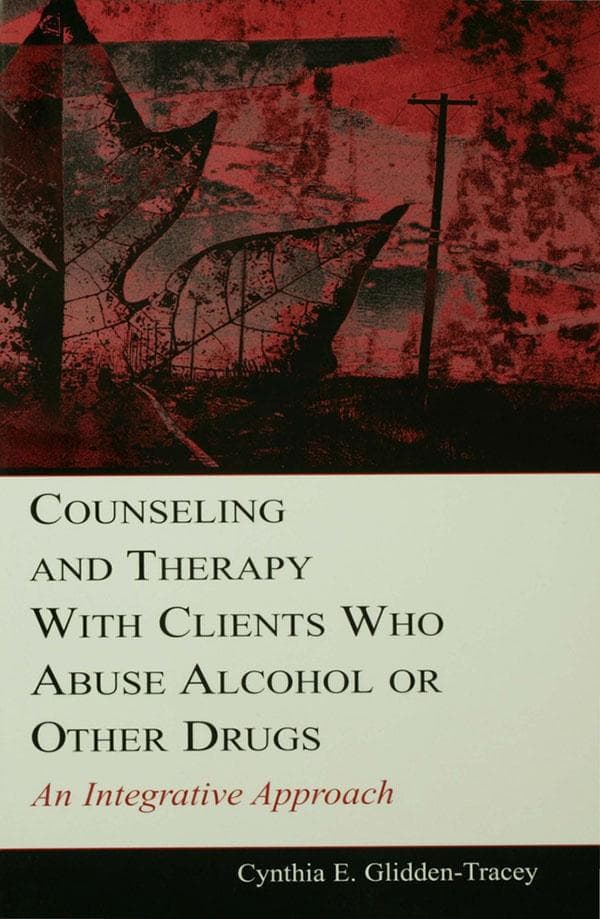 Counseling and Therapy With Clients Who Abuse Alcohol or Other Drugs: An Integrative Approach