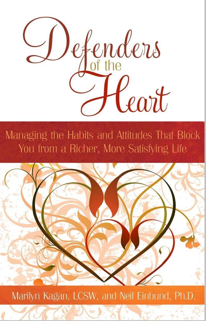 Defenders of the Heart: Managing the Habits and Attitudes That Block You from a Richer, More Satisfying Life