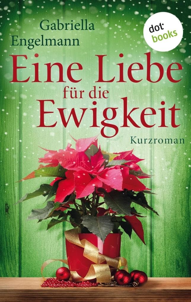 Eine Liebe für die Ewigkeit: Kurzroman