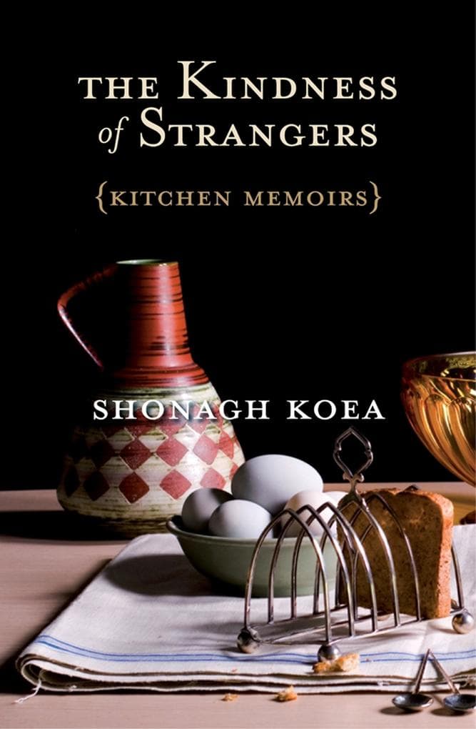 The Kindness of Strangers: Kitchen Memoirs