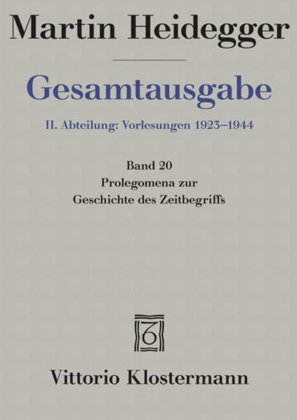 Gesamtausgabe Abt. 2 Vorlesungen Bd. 20. Prolegomena zur Geschichte des Zeitbegriffs: Marburger Vorlesung Sommersemester 1925