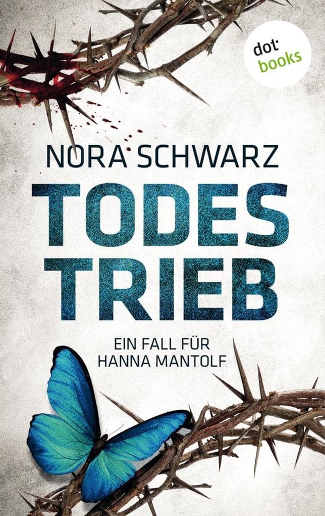 Todestrieb: Kriminalroman - Ein Fall für Hannah Mantolf, die Mannheimer Kommissarin im Visier eines Serienkillers