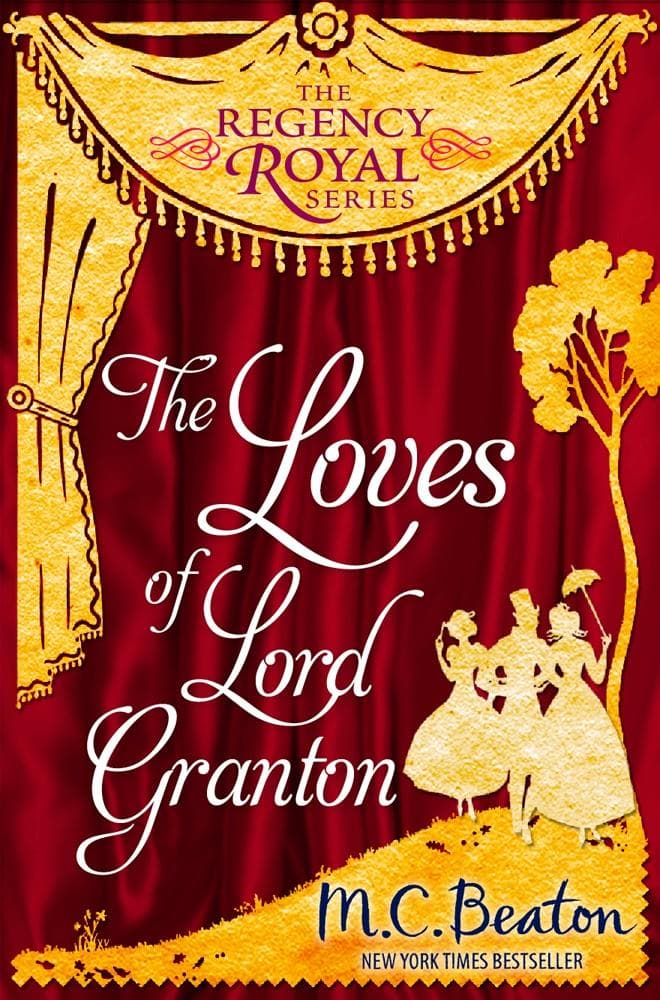 The Loves of Lord Granton: Regency Royal 18