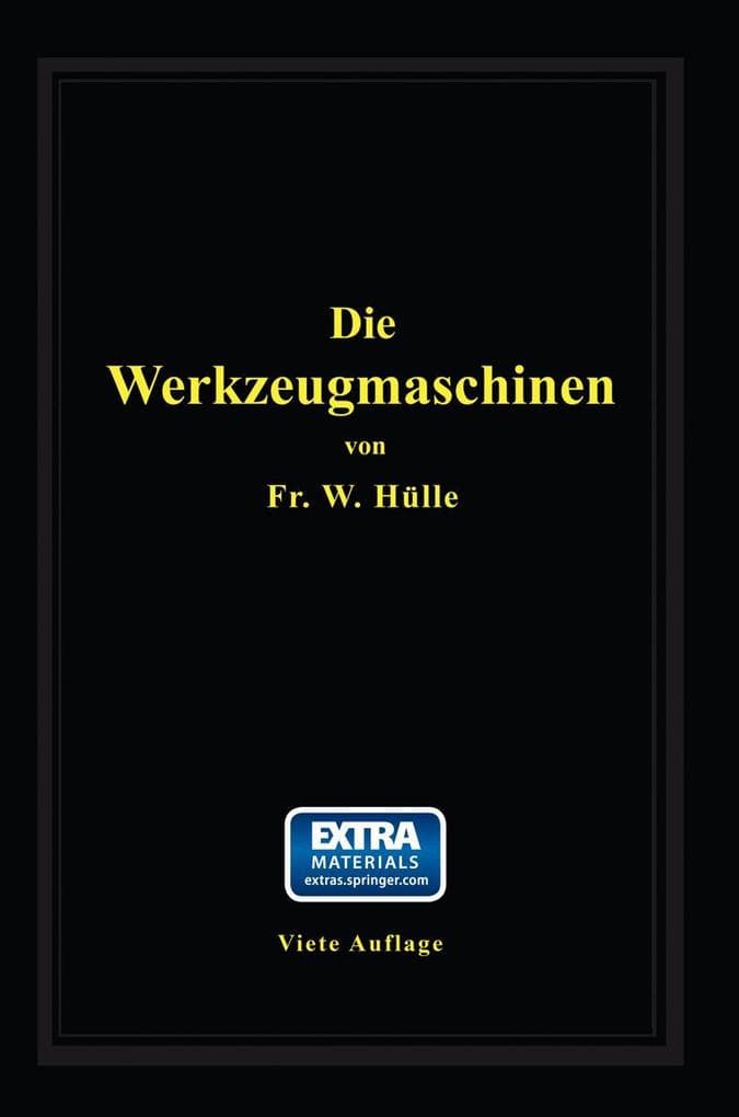 Die Werkzeugmaschinen: ihre neuzeitliche Durchbildung für wirtschaftliche Metallbearbeitung