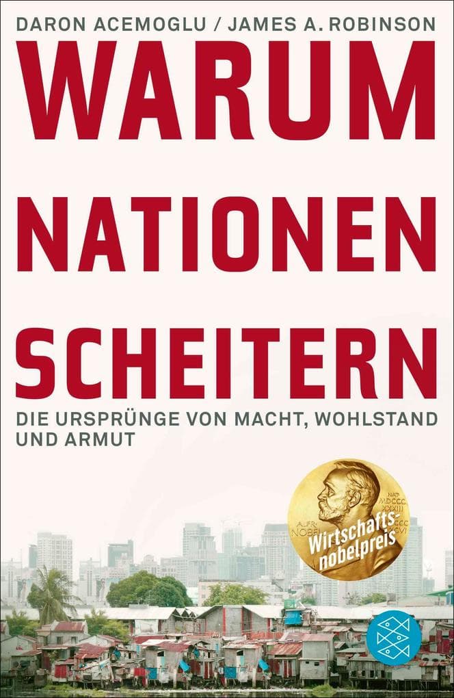Warum Nationen scheitern: Die Ursprünge von Macht, Wohlstand und Armut