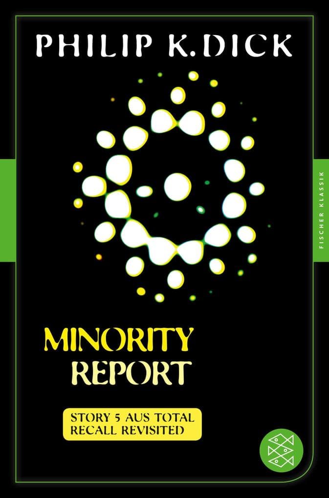 Minority Report: Story 5 aus: Total Recall Revisited. Die besten Stories Fischer Klassik PLUS