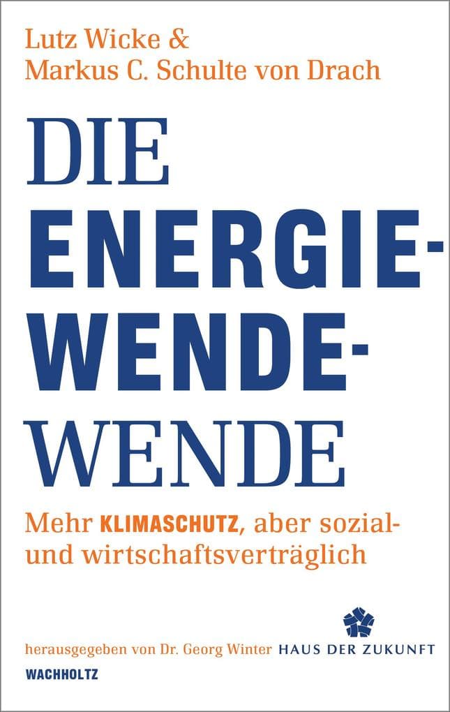 Die Energiewende-Wende: Mehr Klimaschutz, aber sozial- und wirtschaftsverträglich