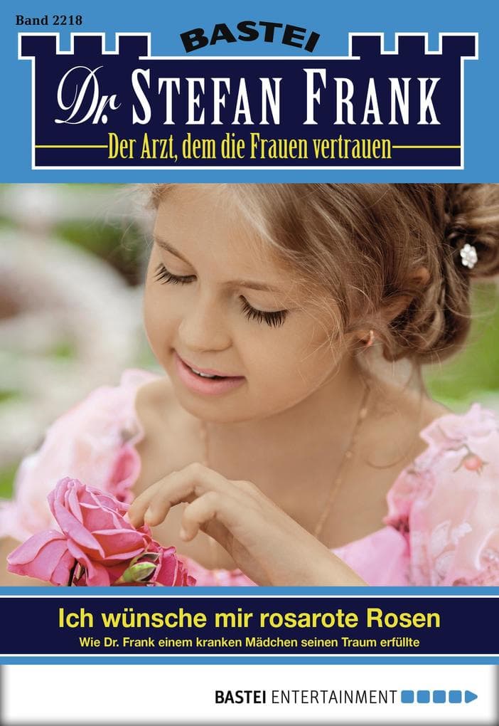 Dr. Stefan Frank 2218: Ich wünsche mir rosarote Rosen