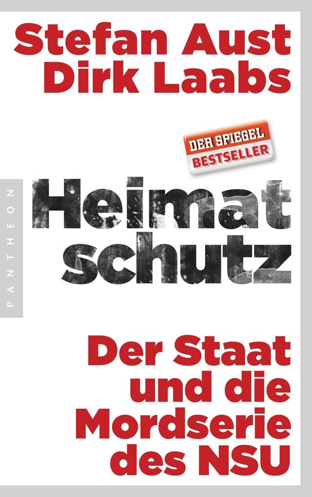 Heimatschutz: Der Staat und die Mordserie des NSU