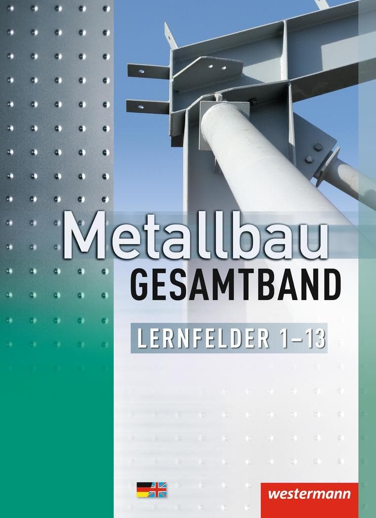 Metallbau Gesamtband. Schulbuch. Lernfelder 1-13: Lernfelder 1 - 13 Schulbuch