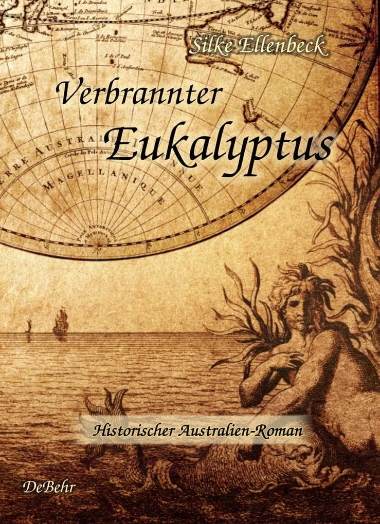 Verbrannter Eukalyptus - Historischer Australien-Roman: Historischer Australien-Roman