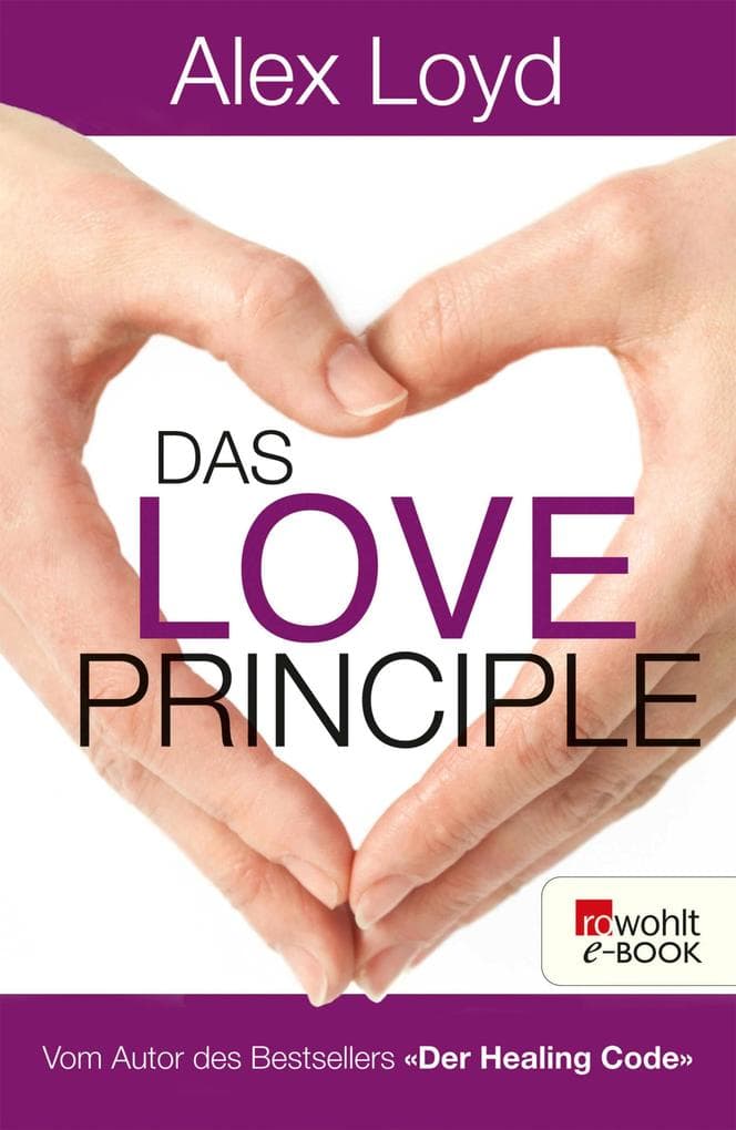 Das Love Principle: Die Erfolgsmethode für ein erfülltes Leben