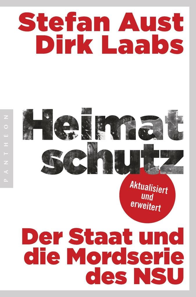 Heimatschutz: Der Staat und die Mordserie des NSU