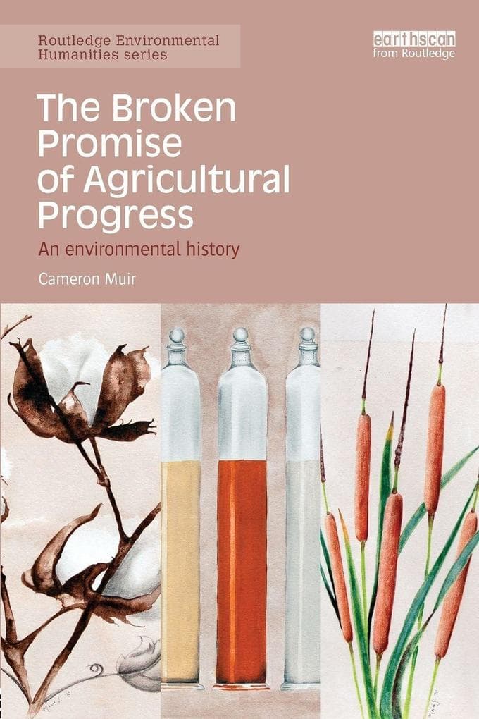 The Broken Promise of Agricultural Progress: An Environmental History