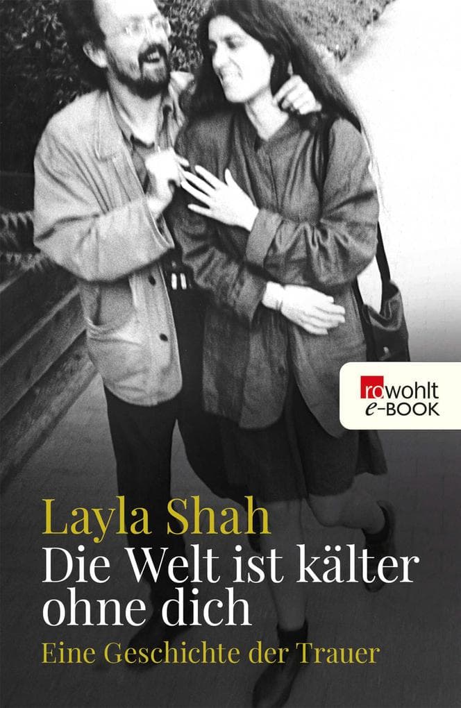 Die Welt ist kälter ohne dich: Eine Geschichte der Trauer