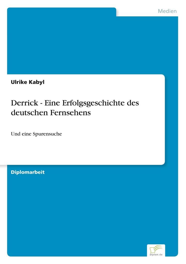 Derrick - Eine Erfolgsgeschichte des deutschen Fernsehens: Und eine Spurensuche