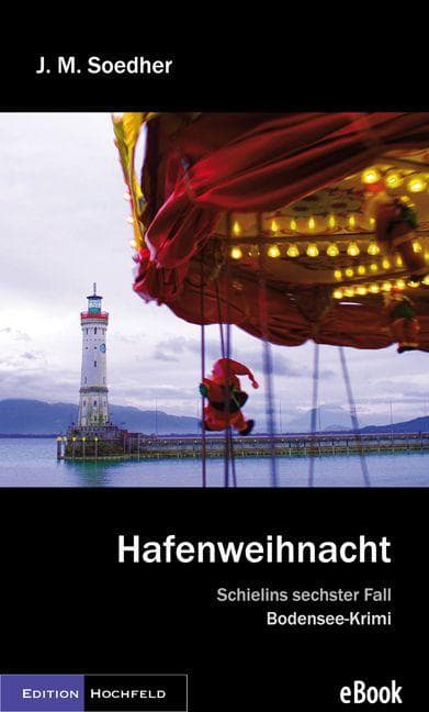 Hafenweihnacht: Schielins sechster Fall, Bodensee-Krimi