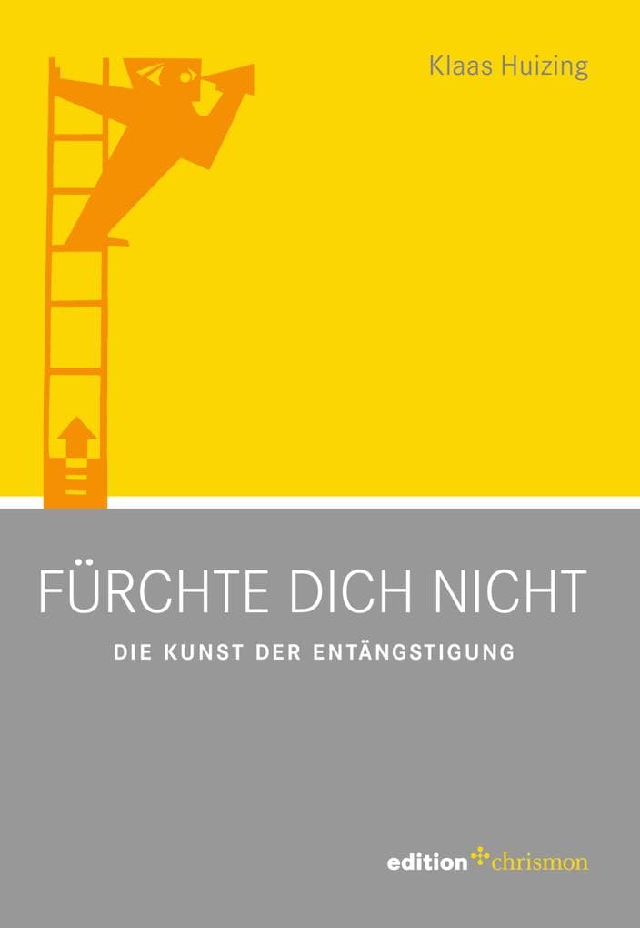 Fürchte dich nicht: Die Kunst der Entängstigung