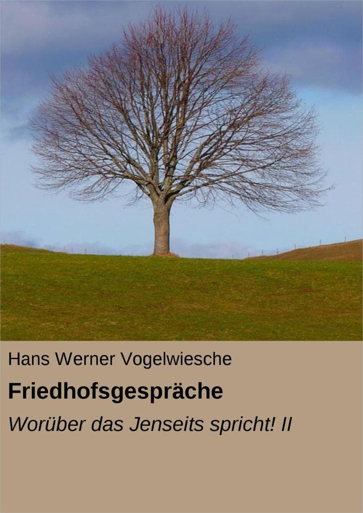 Friedhofsgespräche: Worüber das Jenseits spricht! II