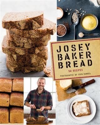 Josey Baker Bread: Get Baking - Make Awesome Bread - Share the Loaves