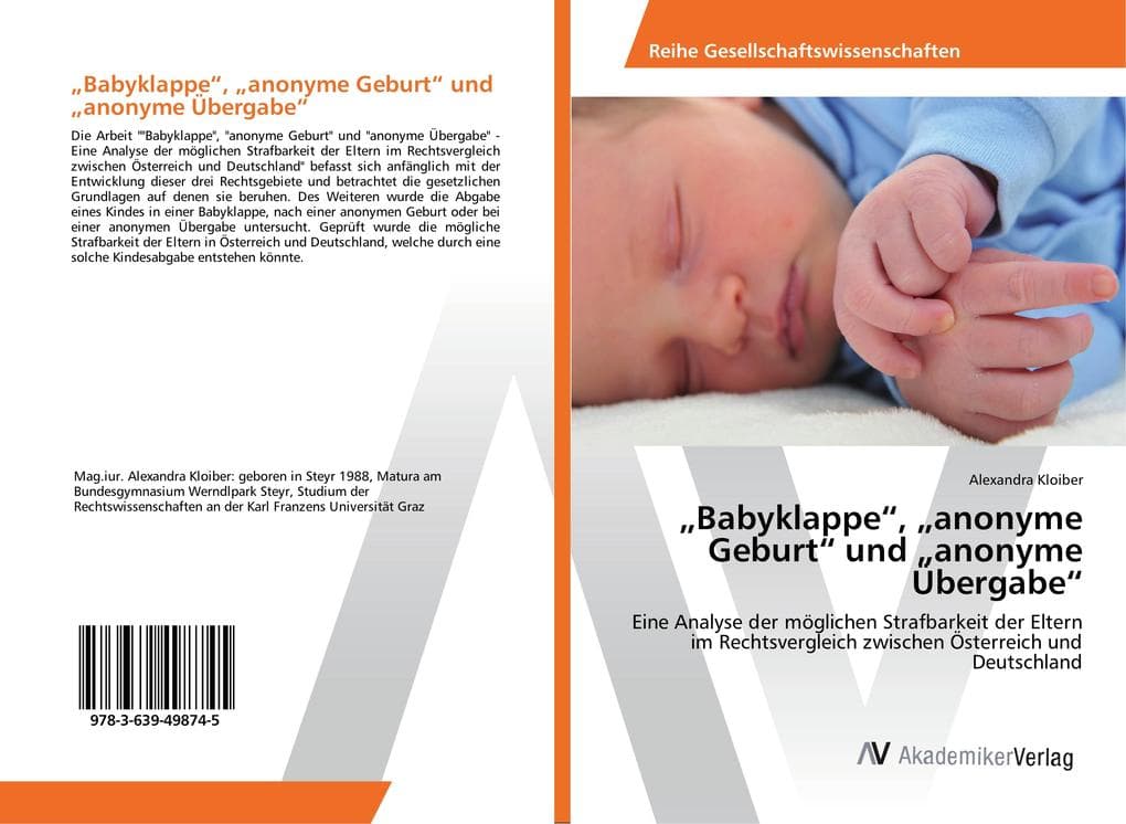 "Babyklappe", "anonyme Geburt" und "anonyme Übergabe": Eine Analyse der möglichen Strafbarkeit der Eltern im Rechtsvergleich zwischen Österreich und Deutschland