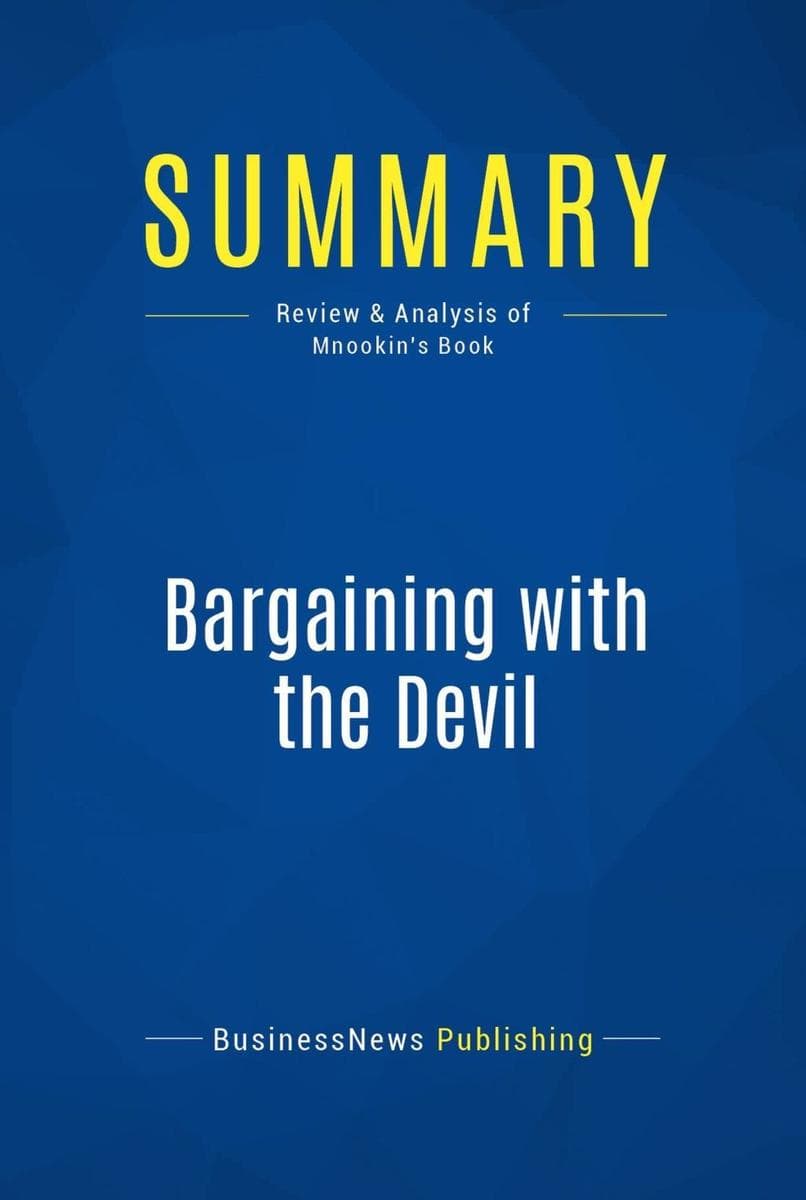 Summary: Bargaining with the Devil: Review and Analysis of Mnookin's Book