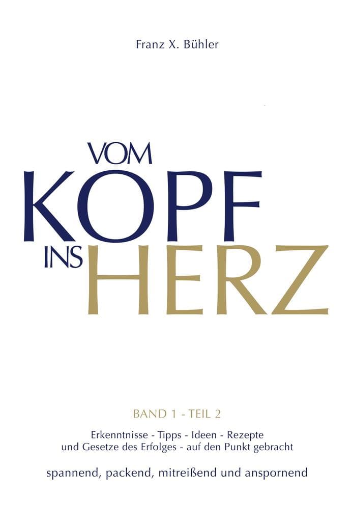 Vom Kopf ins Herz: Band 1 / Teil 2